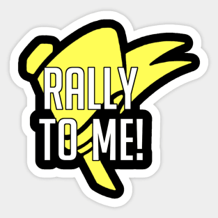 Rally To Me! Sticker